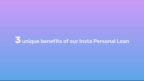 3 unique benefits of our Insta Personal Loan
